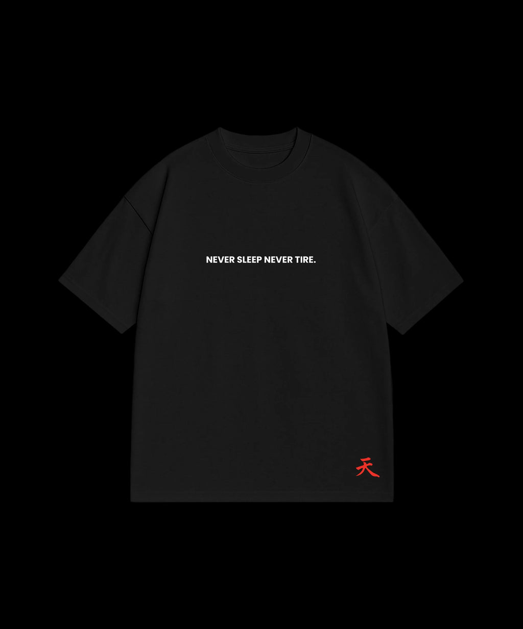 NEVER SLEEP NEVER TIRE - BLACK T-SHIRT
