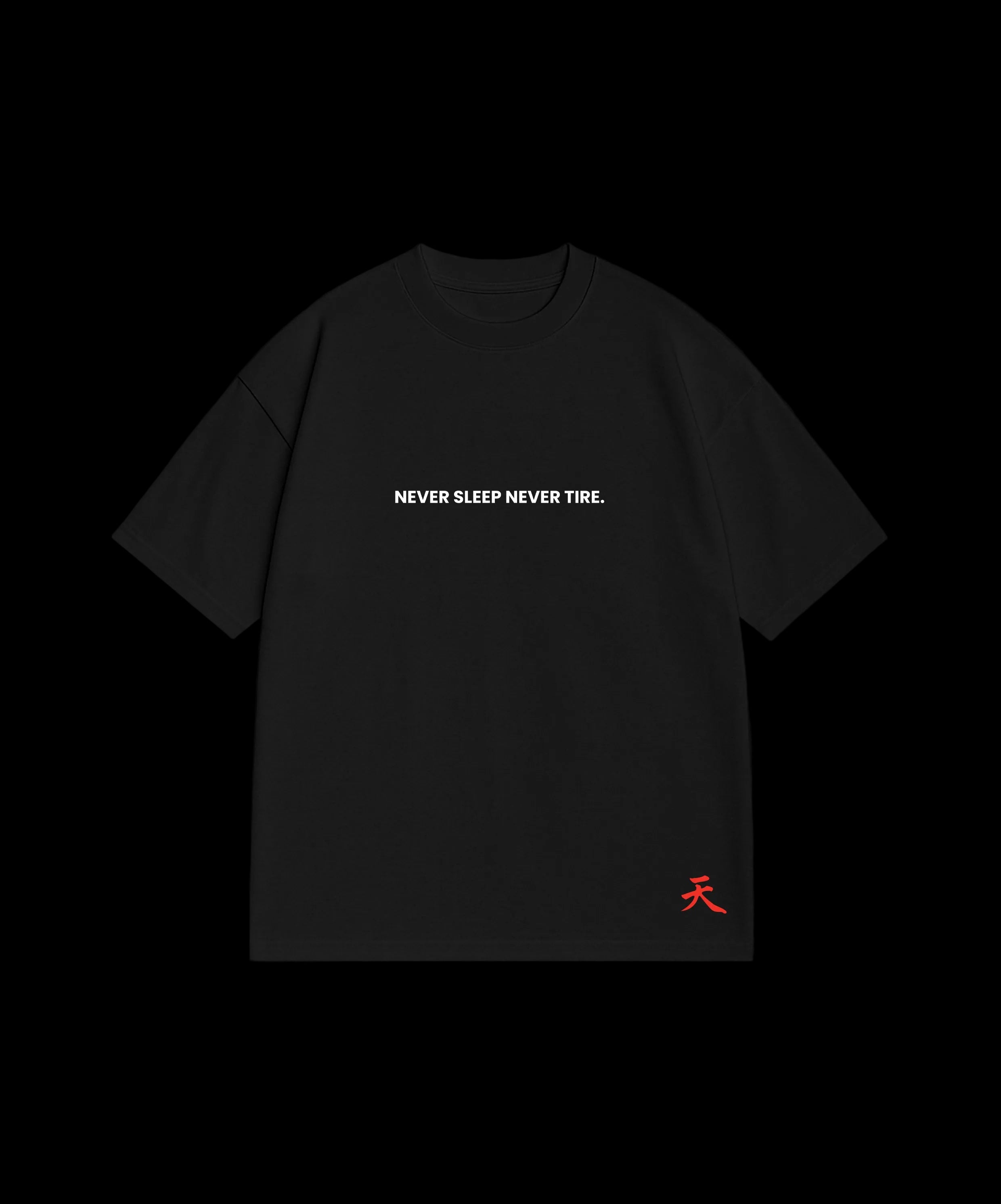 NEVER SLEEP NEVER TIRE - BLACK T-SHIRT