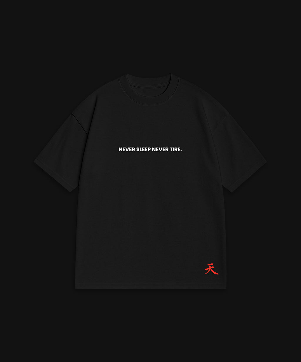 NEVER SLEEP NEVER TIRE - BLACK T-SHIRT