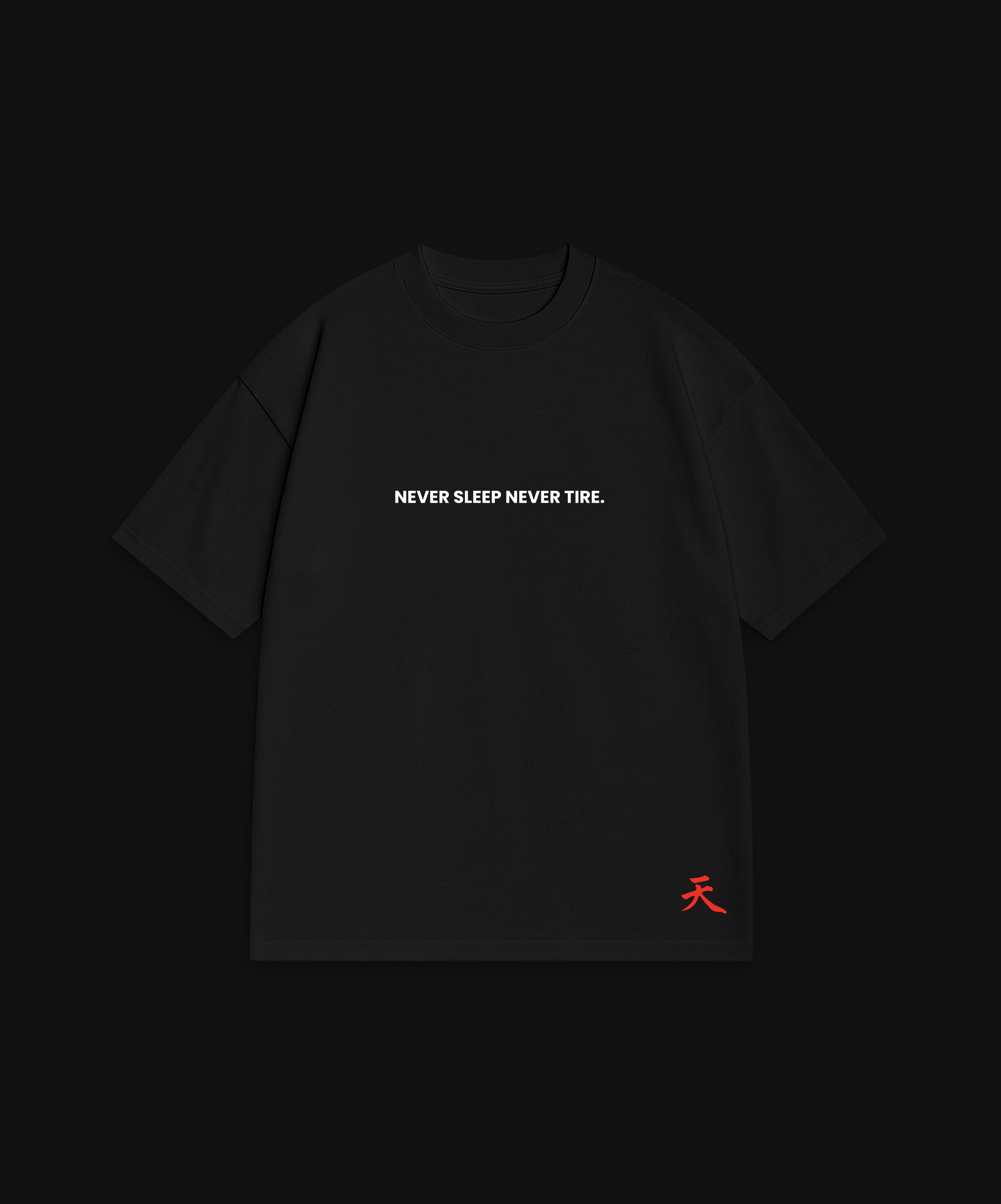 NEVER SLEEP NEVER TIRE - BLACK T-SHIRT