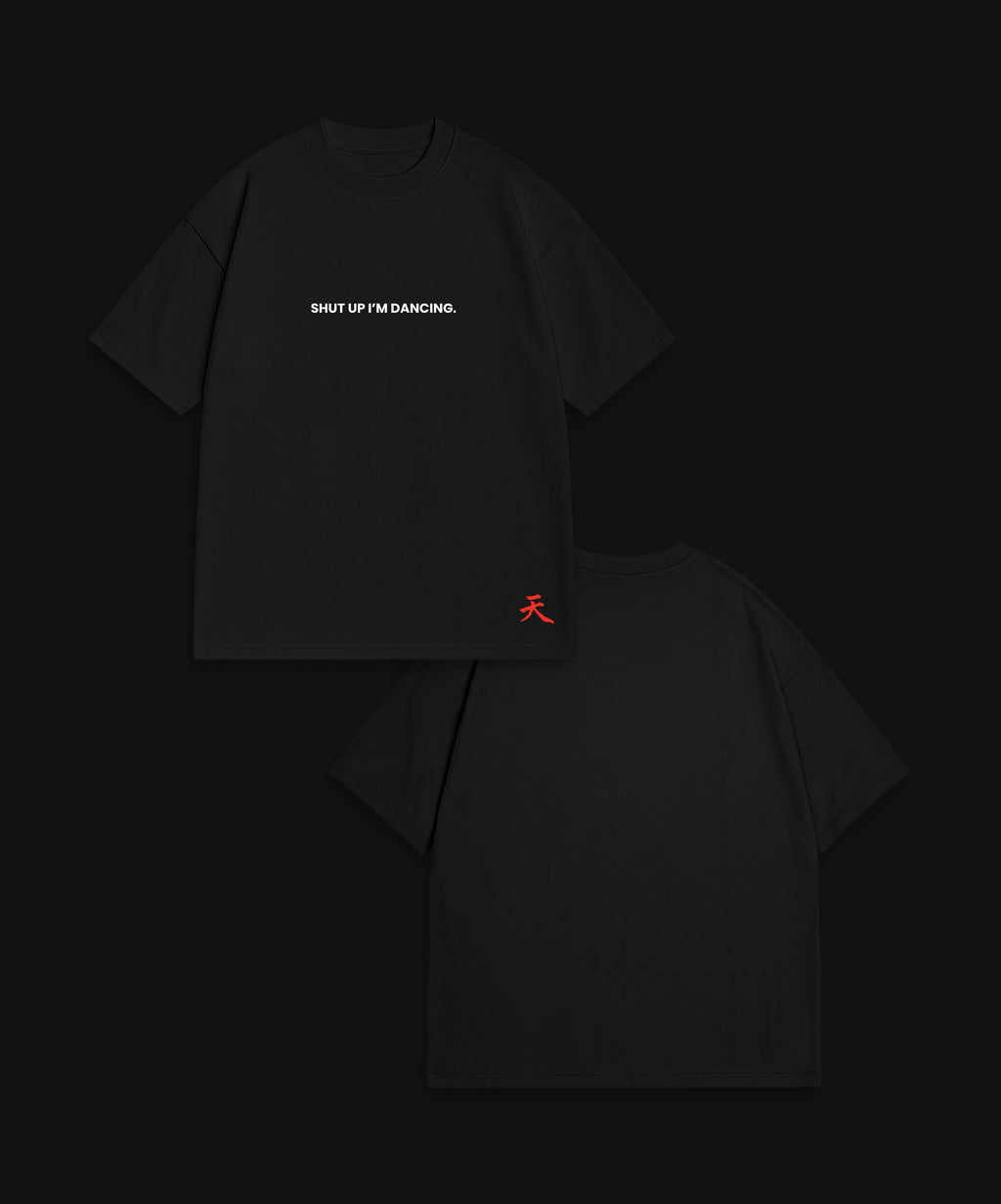 SHUT UP I'M DANCING - BLACK T-SHIRT