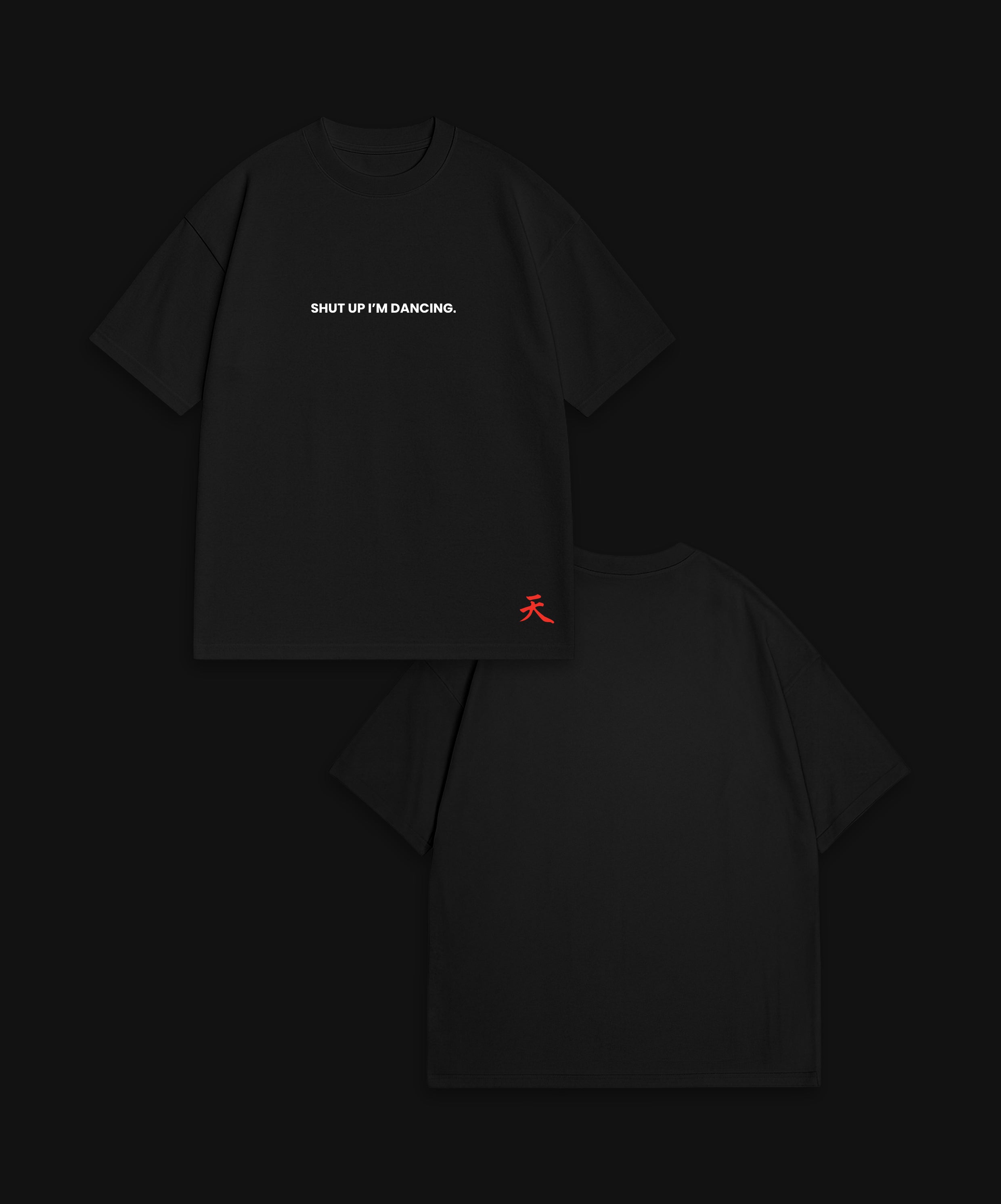 SHUT UP I'M DANCING - BLACK T-SHIRT